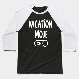 Vacation Mode On - Summer Chilling - Beach Vibes Baseball T-Shirt